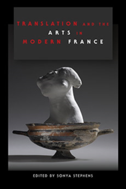 Translation and the Arts in Modern France, Paperback / softback Book