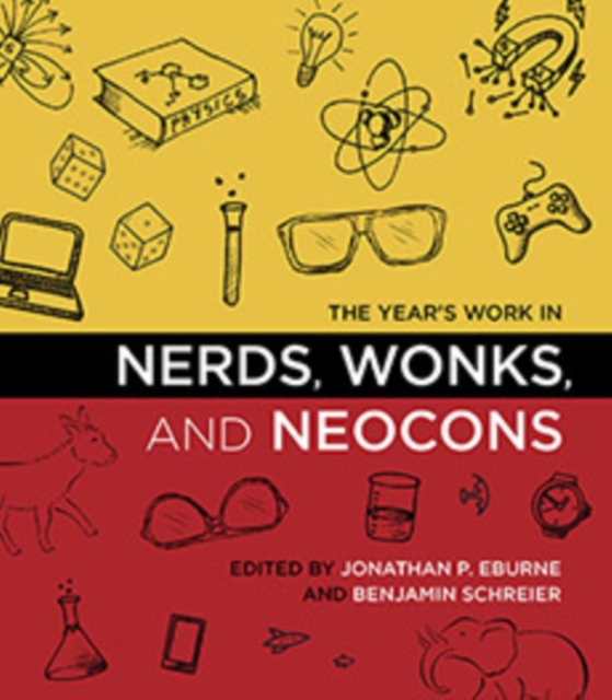 The Year's Work in Nerds, Wonks, and Neocons, Hardback Book