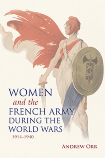 Women and the French Army during the World Wars, 1914-1940, Hardback Book