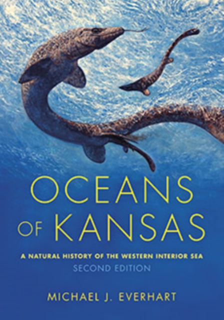 Oceans of Kansas, Second Edition : A Natural History of the Western Interior Sea, Hardback Book