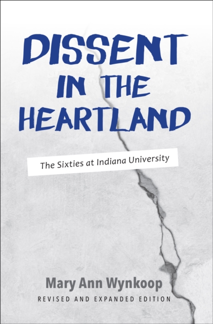 Dissent in the Heartland : The Sixties at Indiana University, EPUB eBook