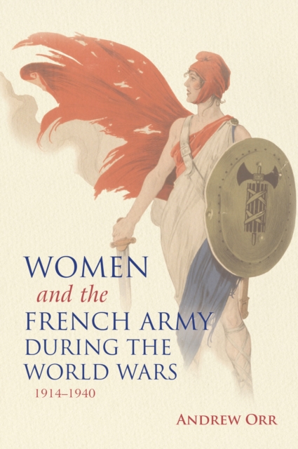 Women and the French Army during the World Wars, 1914-1940, EPUB eBook