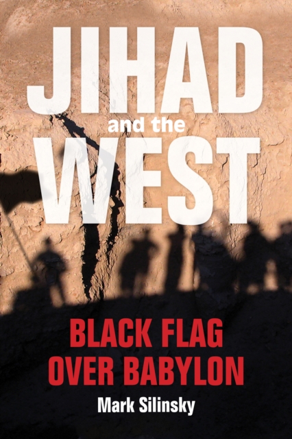 Jihad and the West : Black Flag over Babylon, Paperback / softback Book