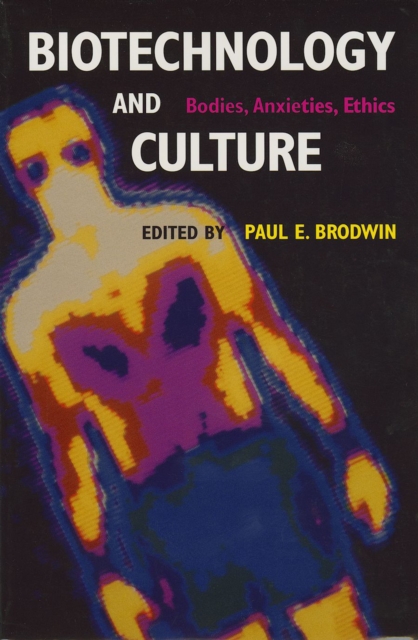 Biotechnology and Culture : Bodies, Anxieties, Ethics, EPUB eBook