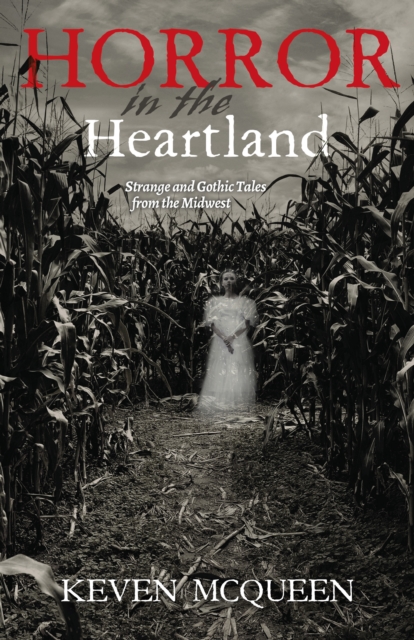 Horror in the Heartland : Strange and Gothic Tales from the Midwest, Hardback Book