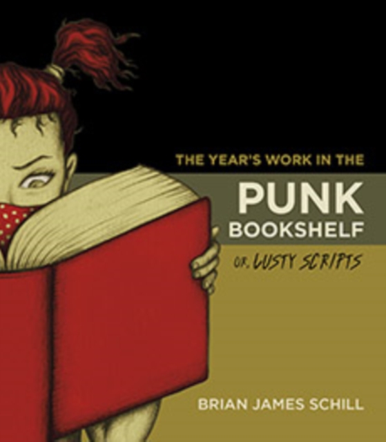 The Year's Work in the Punk Bookshelf, Or, Lusty Scripts, Hardback Book