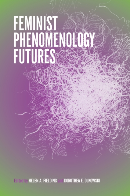 Feminist Phenomenology Futures, Hardback Book