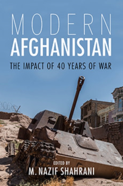 Modern Afghanistan : The Impact of 40 Years of War, Hardback Book