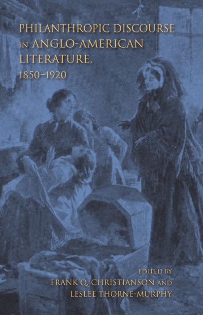 Philanthropic Discourse in Anglo-American Literature, 1850-1920, EPUB eBook