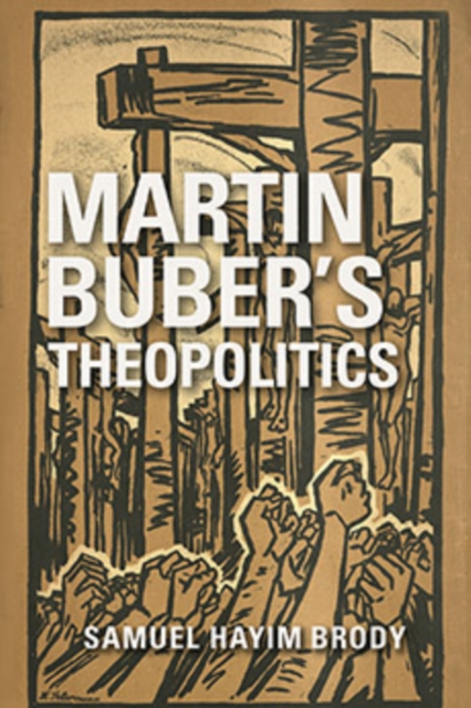 Martin Buber's Theopolitics, Paperback / softback Book