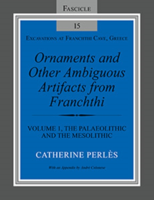 Ornaments and Other Ambiguous Artifacts from Franchthi : Volume 1, The Palaeolithic and the Mesolithic, Paperback / softback Book