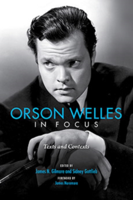 Orson Welles in Focus : Texts and Contexts, Hardback Book