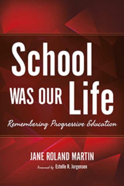 School Was Our Life : Remembering Progressive Education, Hardback Book