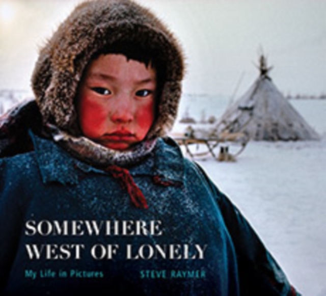 Somewhere West of Lonely : My Life in Pictures, Hardback Book