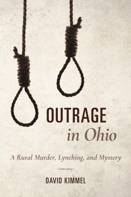 Outrage in Ohio : A Rural Murder, Lynching, and Mystery, EPUB eBook