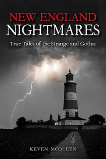 New England Nightmares : True Tales of the Strange and Gothic, Paperback / softback Book