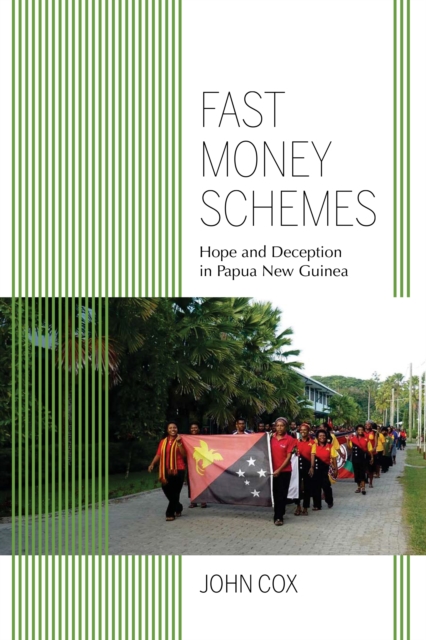 Fast Money Schemes : Hope and Deception in Papua New Guinea, PDF eBook