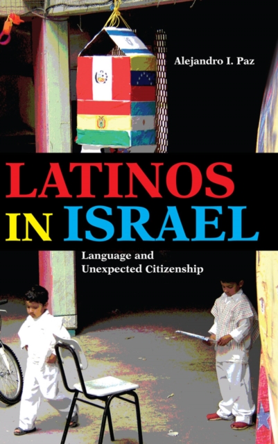 Latinos in Israel : Language and Unexpected Citizenship, EPUB eBook