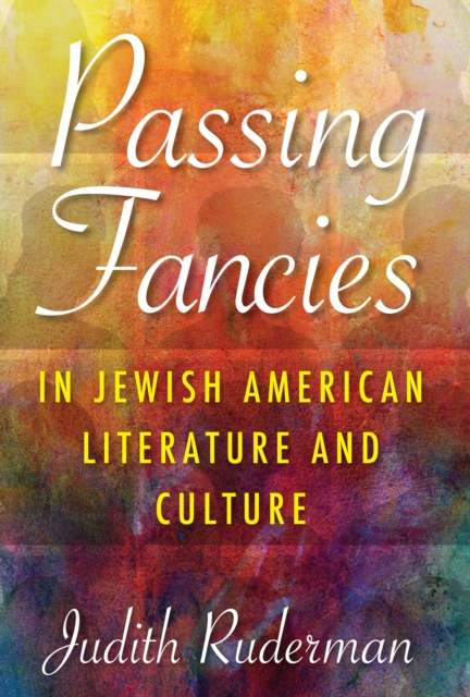 Passing Fancies in Jewish American Literature and Culture, Hardback Book