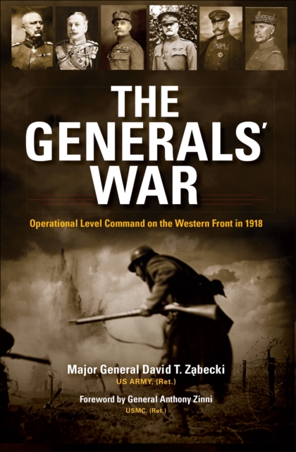 The Generals' War : Operational Level Command on the Western Front in 1918, EPUB eBook