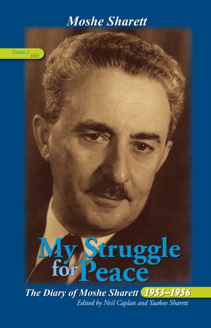 My Struggle for Peace, Volume 2 (1955) : The Diary of Moshe Sharett, 1953-1956, EPUB eBook