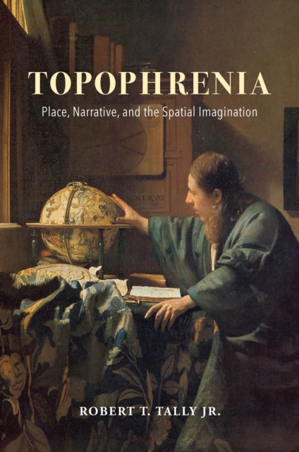 Topophrenia : Place, Narrative, and the Spatial Imagination, PDF eBook