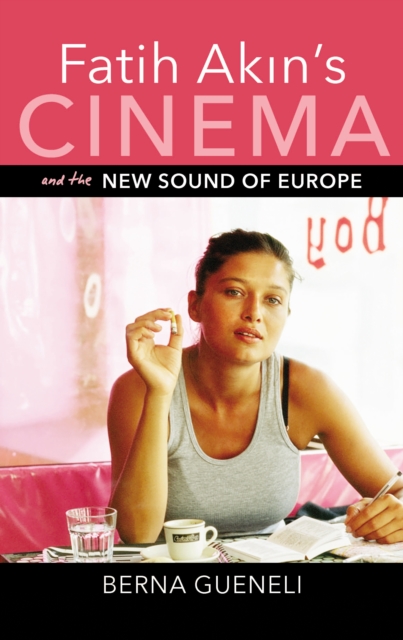 Fatih Akin's Cinema and the New Sound of Europe, PDF eBook