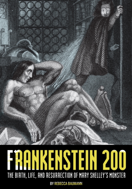 Frankenstein 200 : The Birth, Life, and Resurrection of Mary Shelley's Monster, EPUB eBook