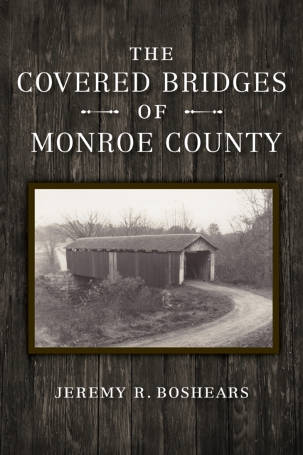 The Covered Bridges of Monroe County, Paperback / softback Book