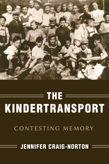 The Kindertransport : Contesting Memory, Hardback Book
