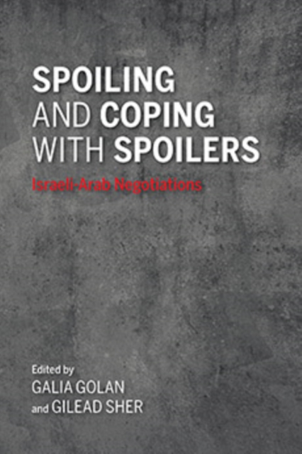 Spoiling and Coping with Spoilers : Israeli-Arab Negotiations, Hardback Book