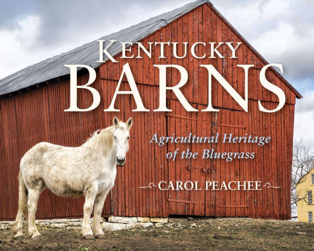 Kentucky Barns : Agricultural Heritage of the Bluegrass, Hardback Book