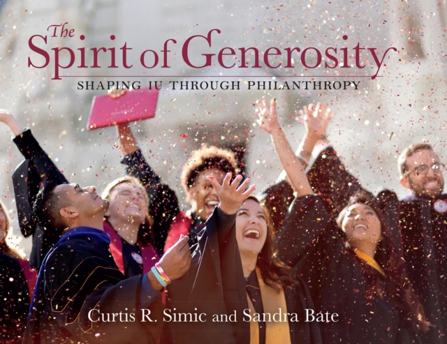 The Spirit of Generosity : Shaping IU Through Philanthropy, EPUB eBook
