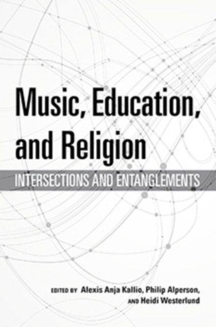 Music, Education, and Religion : Intersections and Entanglements, Hardback Book