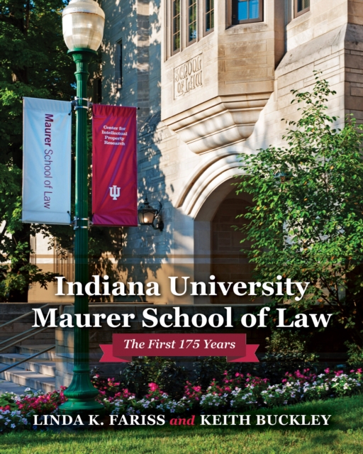 Indiana University Maurer School of Law : The First 175 Years, Hardback Book