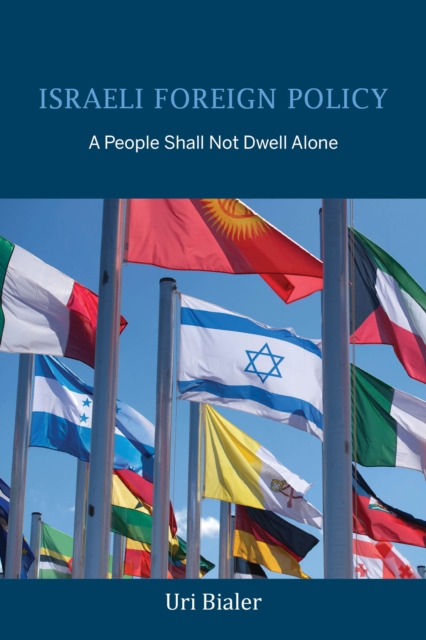 Israeli Foreign Policy : A People Shall Not Dwell Alone, Hardback Book