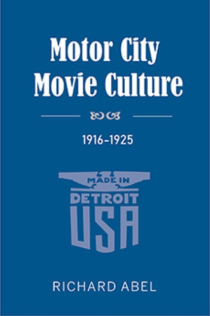 Motor City Movie Culture, 1916-1925, Hardback Book
