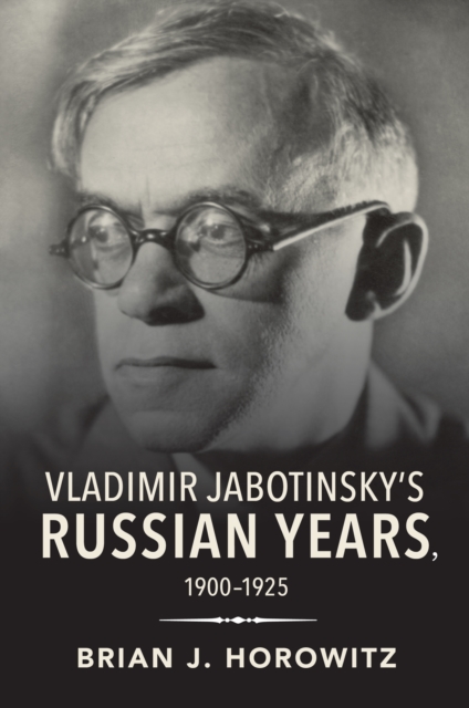 Vladimir Jabotinsky's Russian Years, 1900-1925, PDF eBook