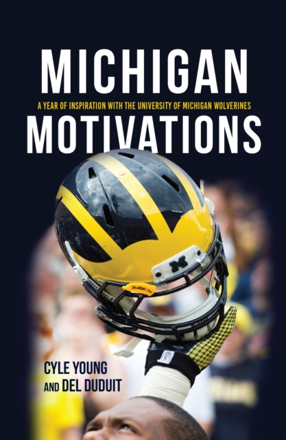 Michigan Motivations : A Year of Inspiration with the University of Michigan Wolverines, EPUB eBook