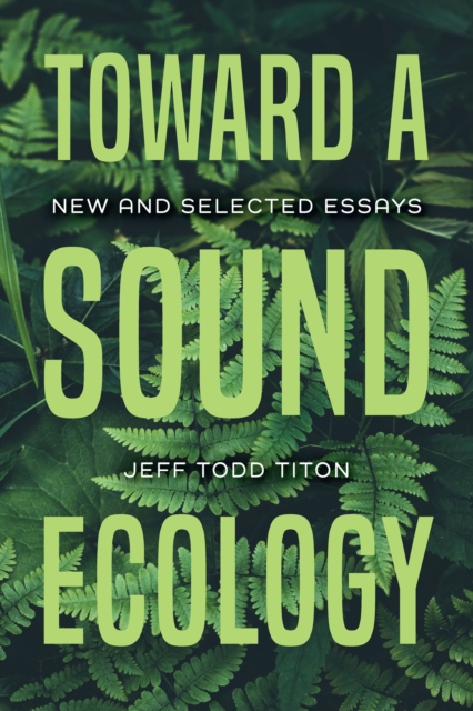 Toward a Sound Ecology : New and Selected Essays, Paperback / softback Book