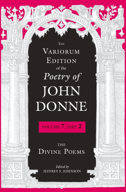 The Variorum Edition of the Poetry of John Donne : The Divine Poems, Hardback Book