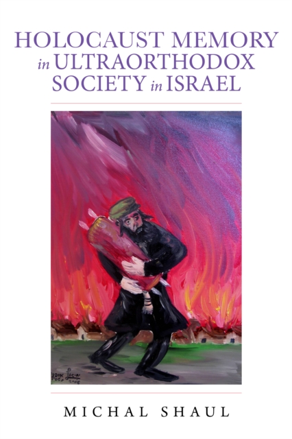 Holocaust Memory in Ultraorthodox Society in Israel, Hardback Book