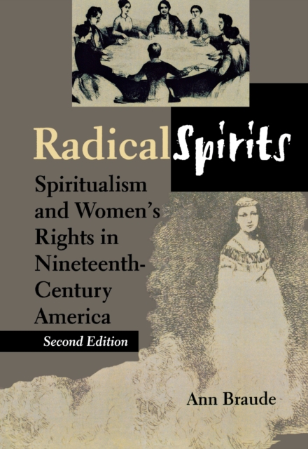 Radical Spirits : Spiritualism and Women's Rights in Nineteenth-Century America, PDF eBook