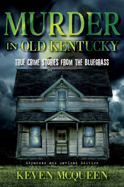 Murder in Old Kentucky : True Crime Stories from the Bluegrass, Paperback / softback Book