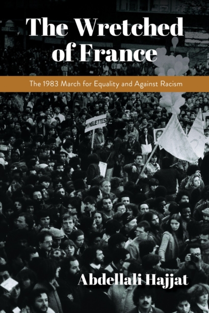 The Wretched of France : The 1983 March for Equality and Against Racism, Hardback Book