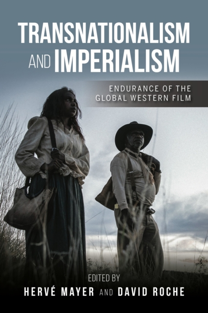 Transnationalism and Imperialism : Endurance of the Global Western Film, Hardback Book