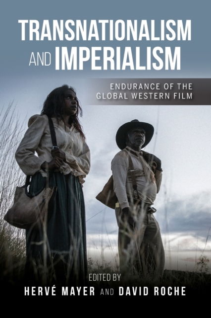 Transnationalism and Imperialism : Endurance of the Global Western Film, Paperback / softback Book