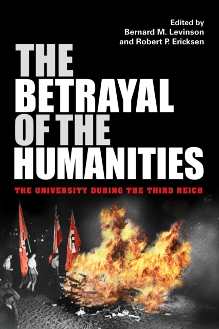 The Betrayal of the Humanities : The University during the Third Reich, Hardback Book