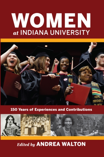 Women at Indiana University : 150 Years of Experiences and Contributions, Paperback / softback Book