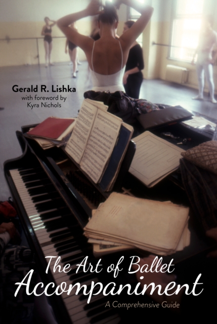 The Art of Ballet Accompaniment : A Comprehensive Guide, Hardback Book